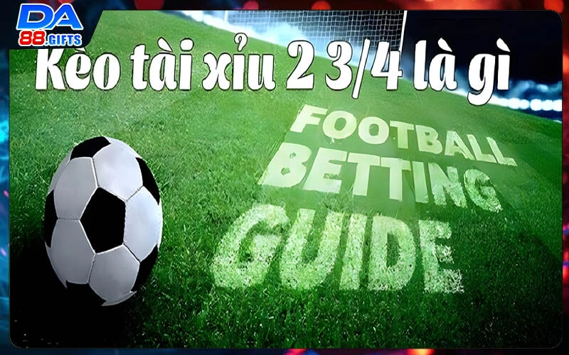 Kèo Tài Xỉu 2 3 4 Là Gì | Cách Đánh Giá Kèo Chính Xác