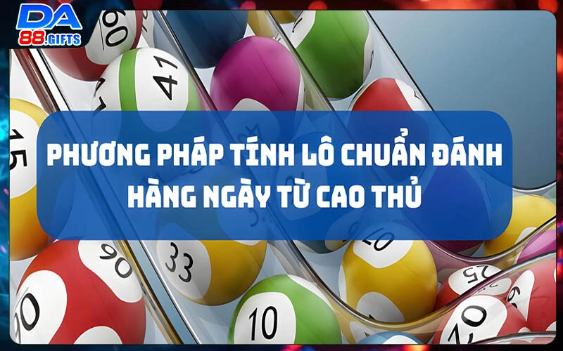 Phương Pháp Tính Lô Chuẩn Đánh Hàng Ngày Chuẩn Nét